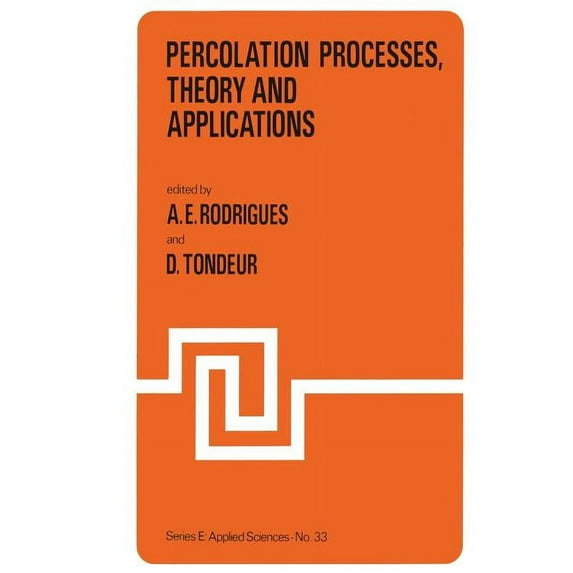 NATO Science Series E: Percolation Processes: Theory and Applications: Theory and Applications, Book 33, (Paperback)