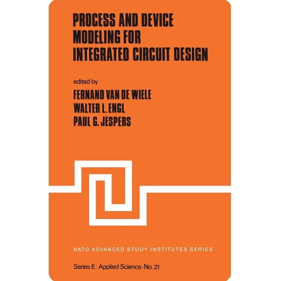 NATO Science Series E: Process and Device Modeling for Integrated Circuit Design, Book 21, (Paperback)