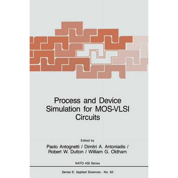 NATO Science Series E: Process and Device Simulation for Mos-VLSI Circuits, Book 62, (Paperback)