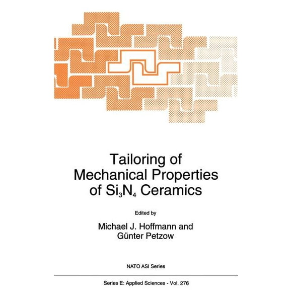 NATO Science Series E:: Tailoring of Mechanical Properties of Si3n4 Ceramics (Hardcover)