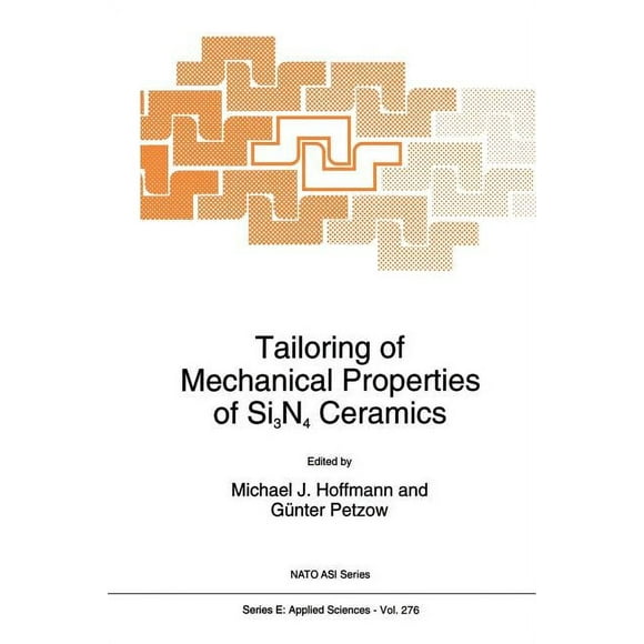 NATO Science Series E:: Tailoring of Mechanical Properties of Si3n4 Ceramics (Paperback)