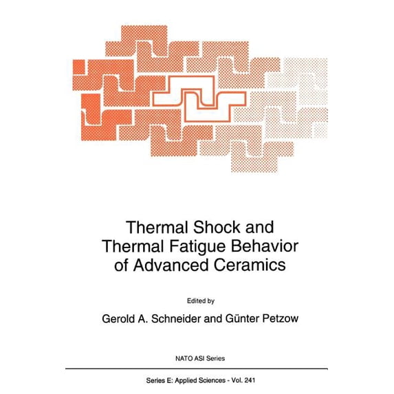NATO Science Series E: Thermal Shock and Thermal Fatigue Behavior of Advanced Ceramics, Book 241, (Paperback)