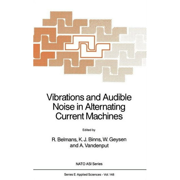 NATO Science Series E: Vibrations and Audible Noise in Alternating Current Machines, Book 148, (Hardcover)