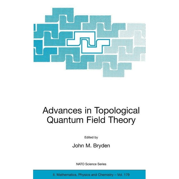 NATO Science Series II: Mathematics, Phy Advances in Topological Quantum Field Theory: Proceedings of the NATO Adavanced Research Workshop on New Techniques in T, Book 179, (Hardcover)