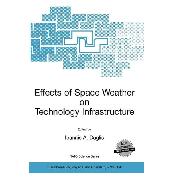 NATO Science Series II: Mathematics, Phy Effects of Space Weather on Technology Infrastructure: Proceedings of the NATO Arw on Effects of Space Weather on Techno, Book 176, (Paperback)