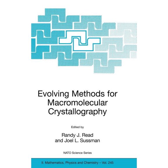 NATO Science Series II: Mathematics, Phy Evolving Methods for Macromolecular Crystallography: The Structural Path to the Understanding of the Mechanism of Action, Book 245, (Hardcover)