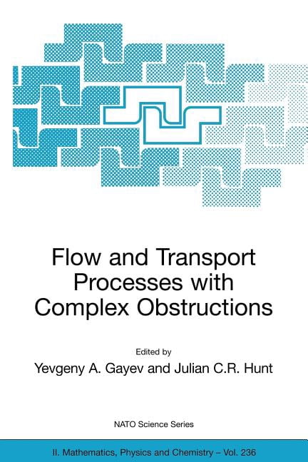 NATO Science Series II: Mathematics, Phy Flow and Transport Processes ...