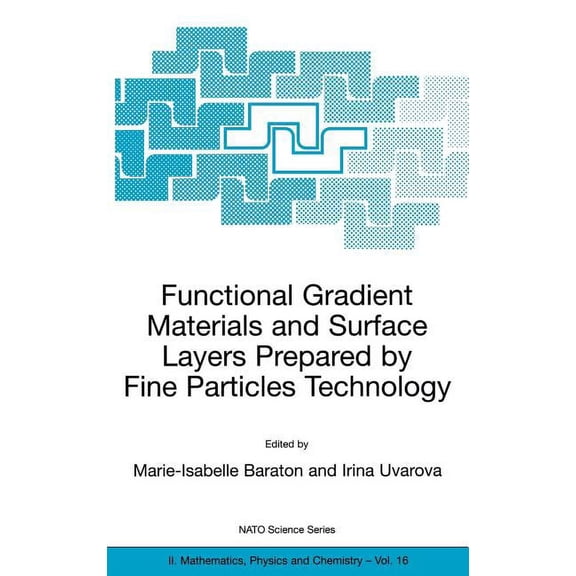NATO Science Series II: Mathematics, Phy Functional Gradient Materials and Surface Layers Prepared by Fine Particles Technology, Book 16, (Hardcover)