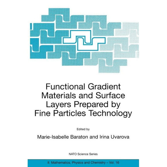 NATO Science Series II: Mathematics, Phy Functional Gradient Materials and Surface Layers Prepared by Fine Particles Technology, Book 16, (Paperback)