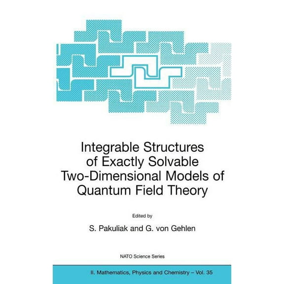 NATO Science Series II: Mathematics, Phy Integrable Structures of Exactly Solvable Two-Dimensional Models of Quantum Field Theory, Book 35, (Hardcover)