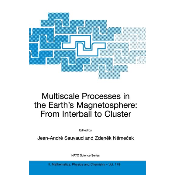 NATO Science Series II: Mathematics, Phy Multiscale Processes in the Earth's Magnetosphere: From Interball to Cluster: Proceedings of the NATO Arw on Multis, Book 178, (Paperback)