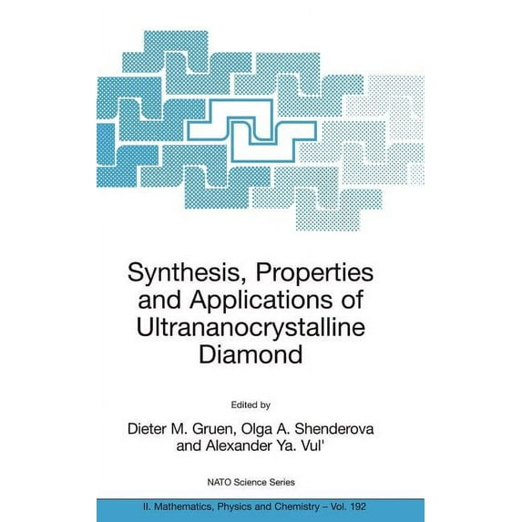 NATO Science Series II: Mathematics, Phy Synthesis, Properties and Applications of Ultrananocrystalline Diamond: Proceedings of the NATO Arw on Synthesis, Proper, Book 192, (Hardcover)