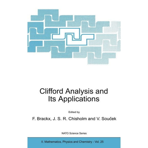 NATO Science Series II: Mathematics, Phy Clifford Analysis and Its Applications, Book 25, (Hardcover)
