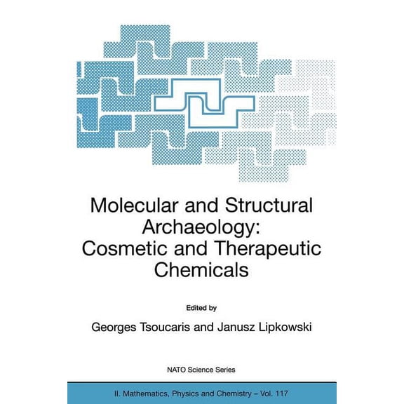 NATO Science Series II: Mathematics, Phy Molecular and Structural Archaeology: Cosmetic and Therapeutic Chemicals, Book 117, (Paperback)