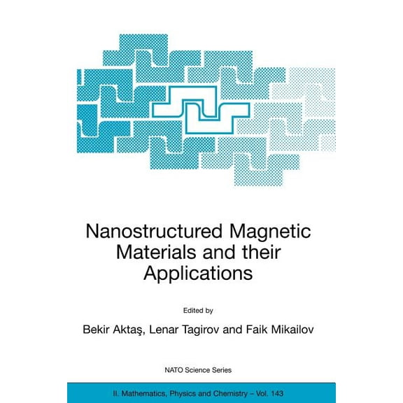 NATO Science Series II: Mathematics, Phy Nanostructured Magnetic Materials and Their Applications, Book 143, (Paperback)