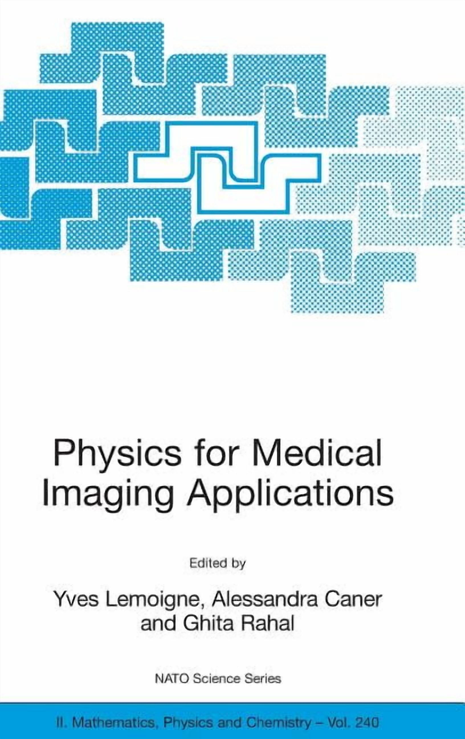 NATO Science Series II: Mathematics, Phy Physics for Medical Imaging ...