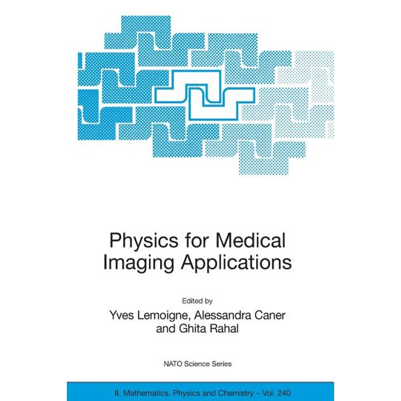 NATO Science Series II: Mathematics, Phy Physics for Medical Imaging Applications, Book 240, (Paperback)