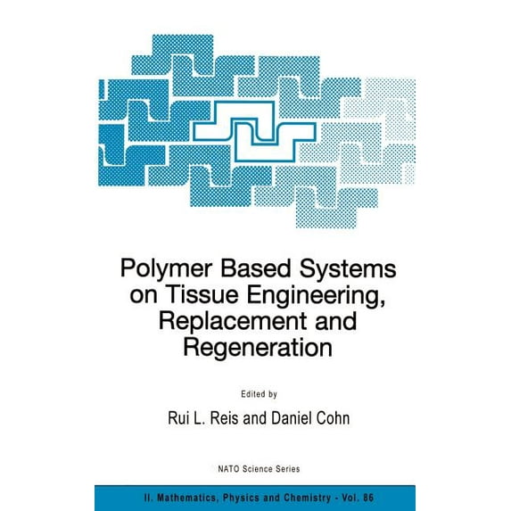 NATO Science Series II: Mathematics, Phy Polymer Based Systems on Tissue Engineering, Replacement and Regeneration, Book 86, (Hardcover)