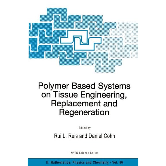 NATO Science Series II: Mathematics, Phy Polymer Based Systems on Tissue Engineering, Replacement and Regeneration, Book 86, (Paperback)