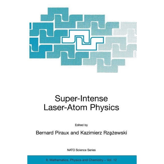 NATO Science Series II: Mathematics, Phy Super-Intense Laser-Atom Physics, Book 12, (Paperback)