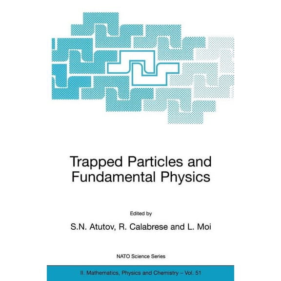 NATO Science Series II: Mathematics, Phy Trapped Particles and Fundamental Physics, Book 51, (Paperback)