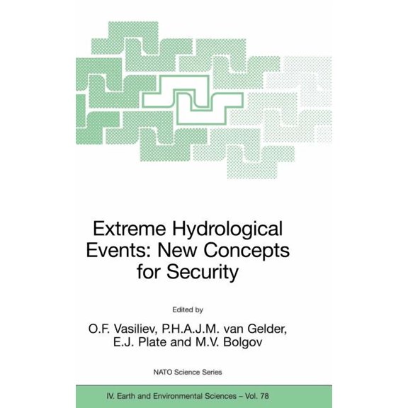 NATO Science Series: IV: Extreme Hydrological Events: New Concepts for Security, Book 78, (Hardcover)