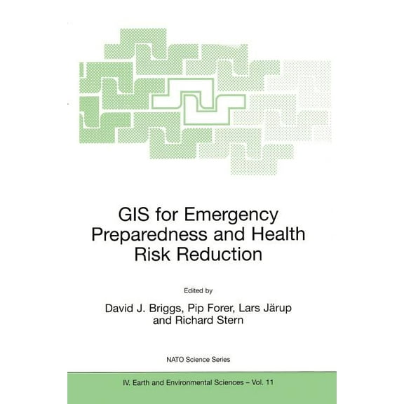 NATO Science Series: IV: GIS for Emergency Preparedness and Health Risk Reduction, Book 11, (Paperback)