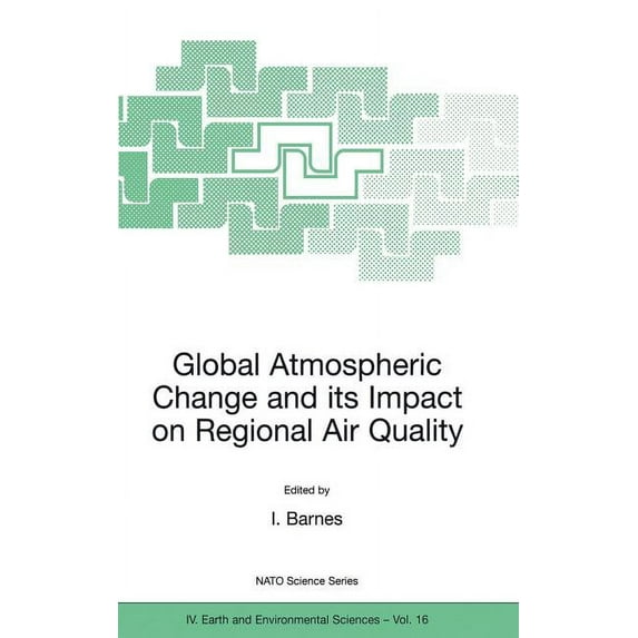 NATO Science Series: IV: Global Atmospheric Change and Its Impact on Regional Air Quality, Book 16, (Hardcover)