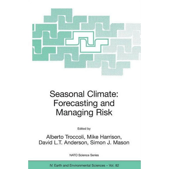 NATO Science Series: IV: Seasonal Climate: Forecasting and Managing Risk, Book 82, (Paperback)