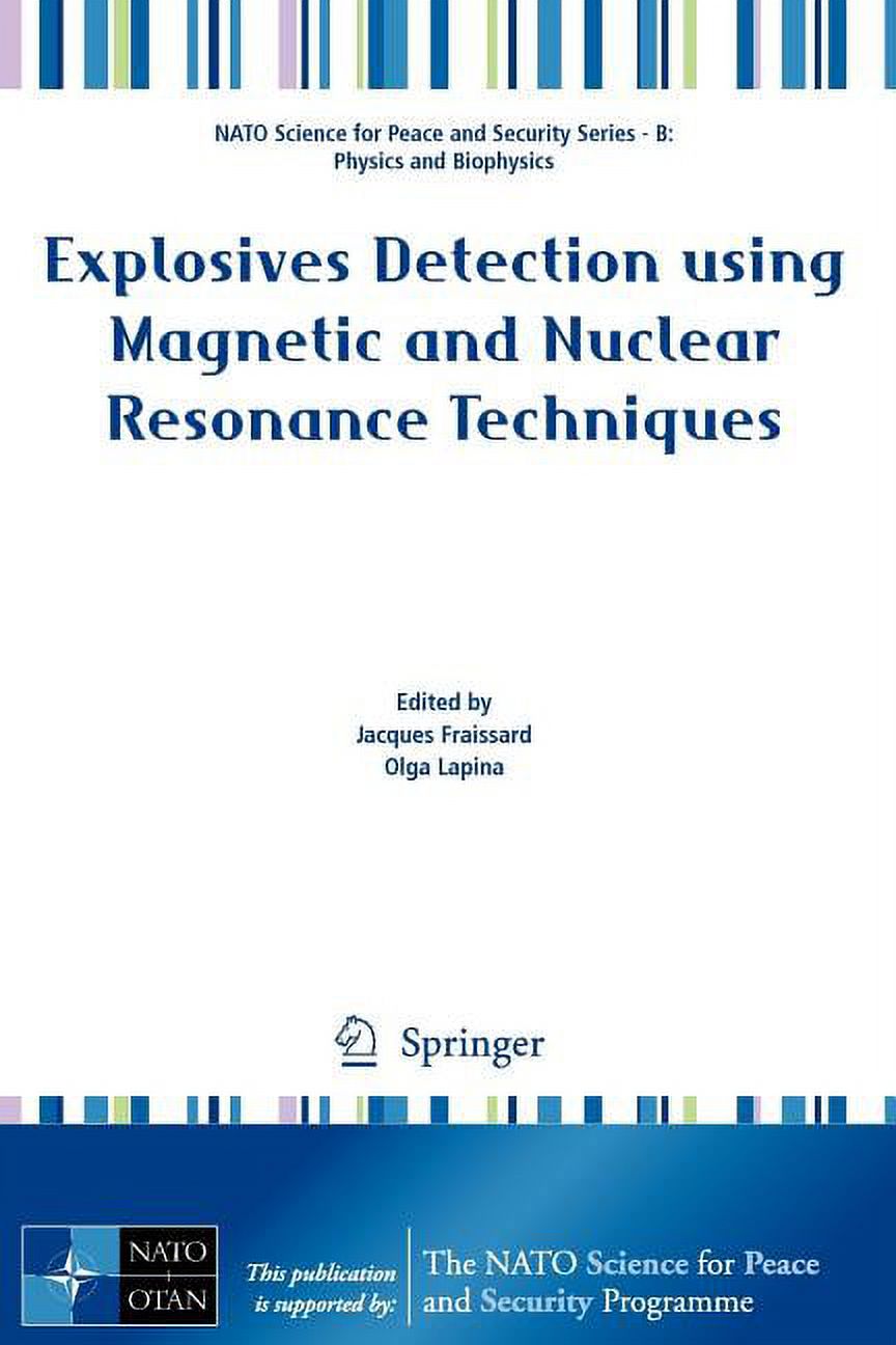 NATO Science for Peace and Security Series B: Physics and Bi: Explosives Detection Using Magnetic and Nuclear Resonance Techniques (Paperback)