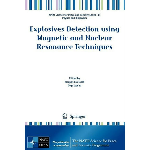 NATO Science for Peace and Security Seri Explosives Detection Using Magnetic and Nuclear Resonance Techniques, (Paperback)