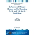 thumbnail image 1 of NATO Science for Peace and Security Seri Influence of Climate Change on the Changing Arctic and Sub-Arctic Conditions, (Paperback), 1 of 1