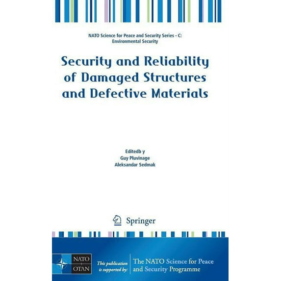 NATO Science for Peace and Security Seri Security and Reliability of Damaged Structures and Defective Materials, (Hardcover)