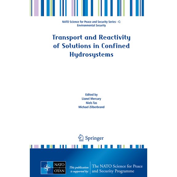 NATO Science for Peace and Security Seri Transport and Reactivity of Solutions in Confined Hydrosystems, (Hardcover)
