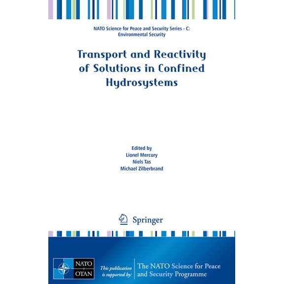 NATO Science for Peace and Security Seri Transport and Reactivity of Solutions in Confined Hydrosystems, (Paperback)