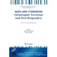 thumbnail image 1 of NATO Security Through Science Series B: NATO and Terrorism Catastrophic Terrorism and First Responders: Threats and Mitigation, (Paperback), 1 of 1