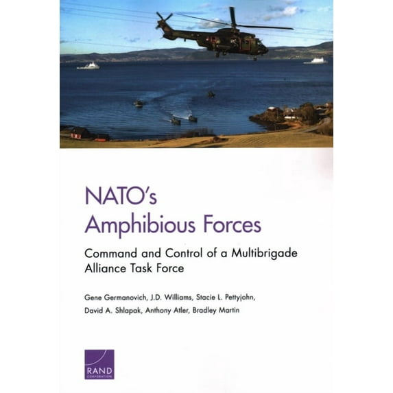 Nato's Amphibious Forces: Command and Control of a Multibrigade Alliance Task Force, (Paperback)