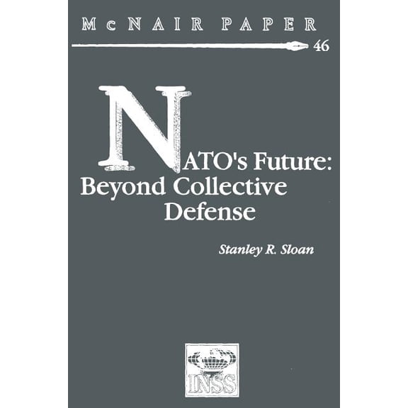 NATO's Future : Beyond Collective Defense