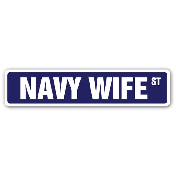 NAVY WIFE Street Sign military family usn husband officer | Indoor/Outdoor | 30" Wide