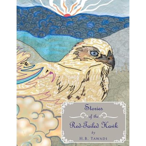 Stories of the Red-Tailed Hawk (Paperback) by H B Tawadi