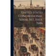 thumbnail image 1 of United States Congressional Serial Set, Issue 7606, (Hardcover), 1 of 1