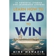 thumbnail image 1 of Pre-Owned Learn How to Lead to Win: 33 Powerful Stories and Leadership Lessons (Lead from the heart.), 9798987167106, , Paperback,, 1 of 1