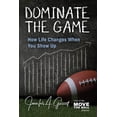 thumbnail image 1 of Dominate The Game: How Life Changes When You Show Up, (Paperback), 1 of 1