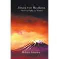 thumbnail image 1 of Echoes from Hiroshima - Stories of Light and Shadow, (Paperback), 1 of 1