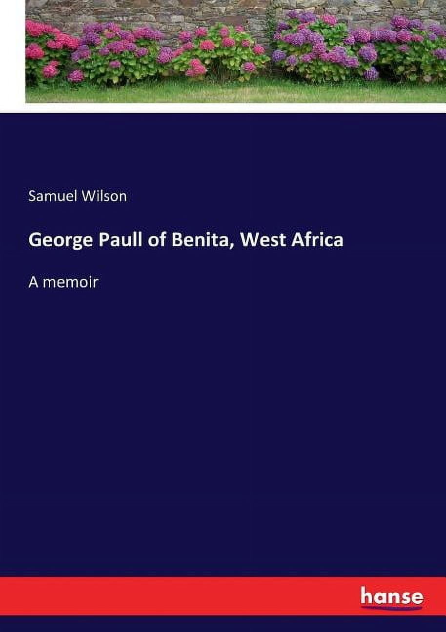 George Paull of Benita, West Africa: A memoir, (Paperback)