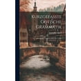thumbnail image 1 of Kurzgefasste Gotische Grammatik: Anhang Zur Gotischen Bibel Des Vulfila (Hardcover), 1 of 1