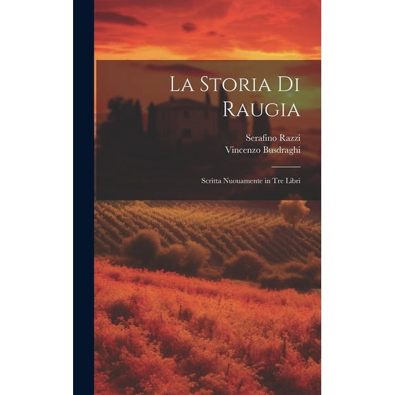 La storia di Raugia: Scritta nuouamente in tre libri, (Hardcover)