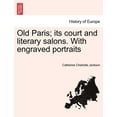 thumbnail image 1 of Old Paris; Its Court and Literary Salons. with Engraved Portraits. Vol. II (Paperback), 1 of 1