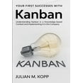 thumbnail image 1 of Your First Successes with Kanban: Understanding Kanban in a Knowledge-based Context and Implementing it in the Company, (Paperback), 1 of 1