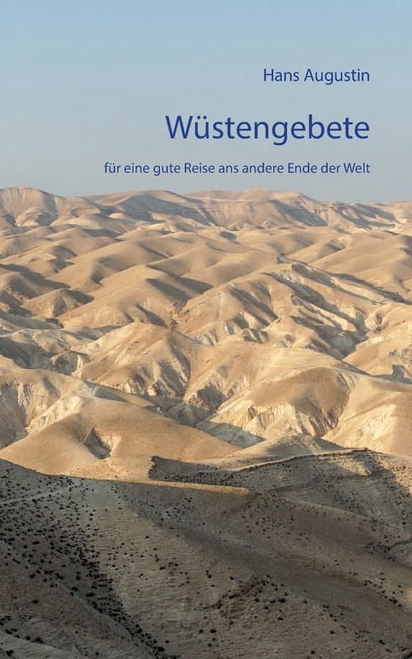 WÃ¼stengebete: fÃ¼r eine gute Reise ans andere Ende der Welt, (Paperback)